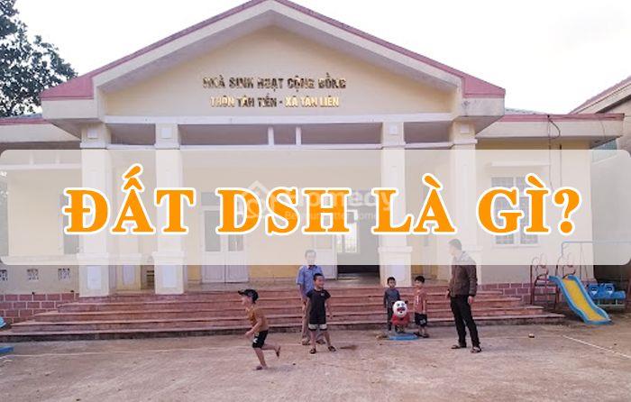 Đất DSH là gì?Giải đáp những thắc mắc thường gặp về đất DSH