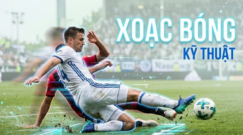 Xoạc bóng là gì? Hướng dẫn Kỹ thuật tackle không phạm lỗi